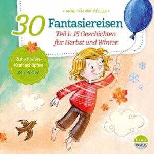 30 Fantasiereisen. Teil 1: 15 Geschichten für Herbst und Winter